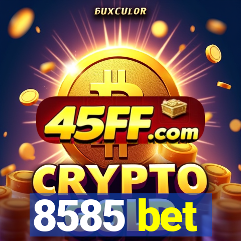 8585 bet